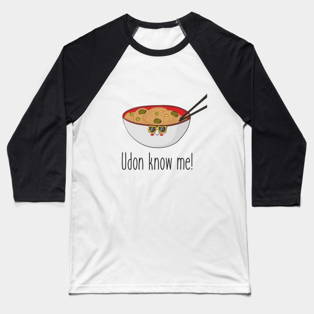 Udon Know Me Funny Asian Noodles Food Design Baseball T-Shirt by Dreamy Panda Designs